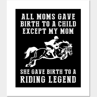 Funny T-Shirt: My Mom, the Horse Legend! All Moms Give Birth to a Child, Except Mine. Posters and Art